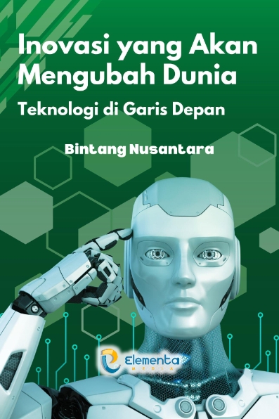 Inovasi yang Akan Mengubah Dunia: Teknologi di Garis Depan